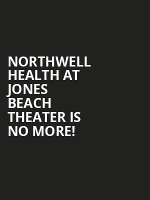 Northwell Health at Jones Beach Theater is no more